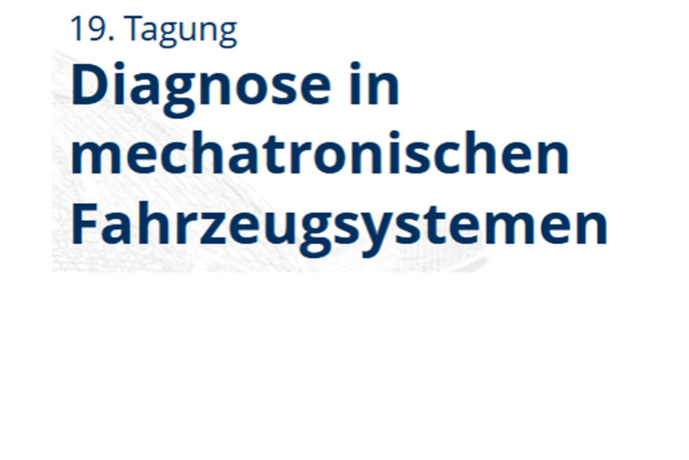 19. Tagung - Diagnose in mechatronischen Fahrzeugsystemen 